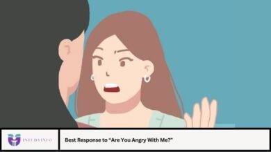 Best Response to “Are You Angry With Me?”